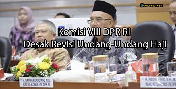 colchicinen.com Komisi VIII DPR RI Desak Revisi Undang-Undang Haji