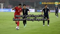 colchicinen Jepang Cetak Empat Gol, Indonesia Pulang Tanpa Poin