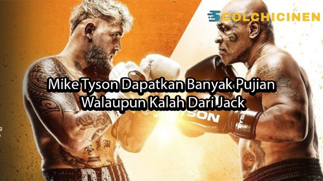 colchicinen Mike Tyson Dapatkan Banyak Pujian Walaupun Kalah Dari Jack