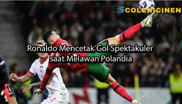 colchicinen Ronaldo Mencetak Gol Spektakuler saat Melawan Polandia